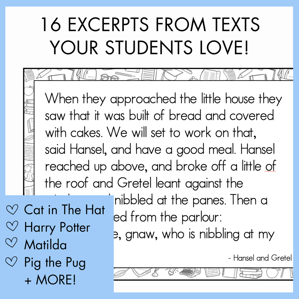 Text excerpt from a book titled 'Hansel and Gretel' with a blue border and text overlay of the different children books used in the activities such as Cat in the Hat, Harry Potter, Matilda, Pig the Pug, and More. On top, the text reads '16 excerpts from text your students love!'