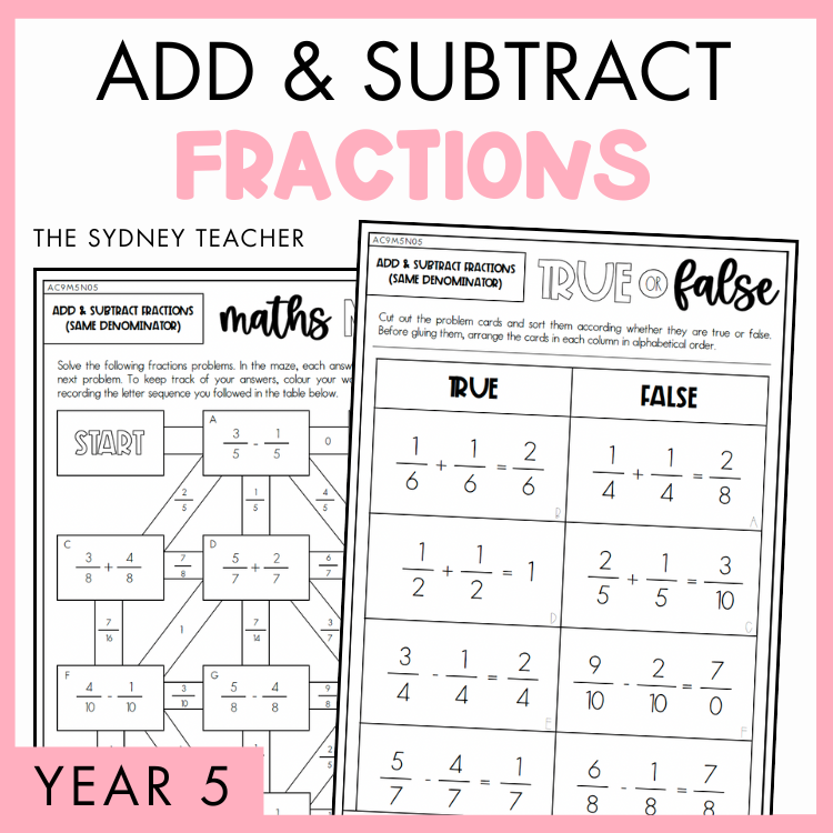 Cover of a educational product titled 'Add and Subtract Fractions' for Year 5, by The Sydney Teacher featuring sample True or False worksheet on adding and subtracting (same denominator) and a maths maze activity.