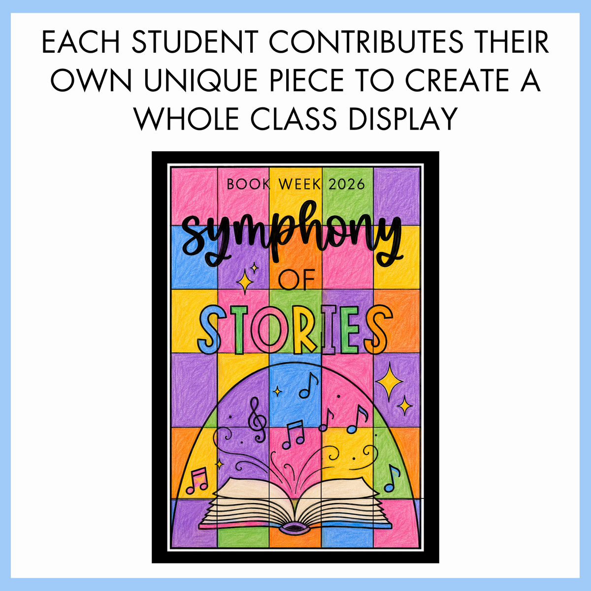 Colorful poster with 'Symphony of Stories' text with book illustrations, suitable for Book Week 2026. On top, the text reads 'Each student contributes their own unique piece to create a whole class display.'