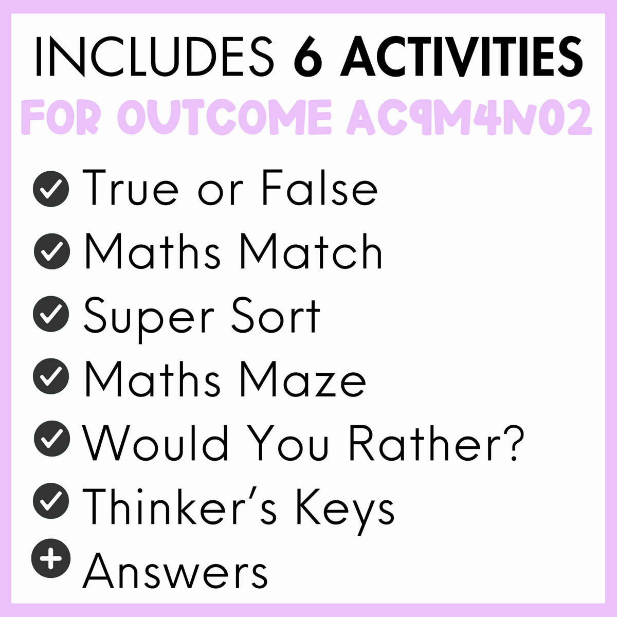 List of 6 activities for outcome AC9M4N02, true or false, maths match, super sort, maths maze, would you rather?, thinker's keys, and answers, with a light purple border.