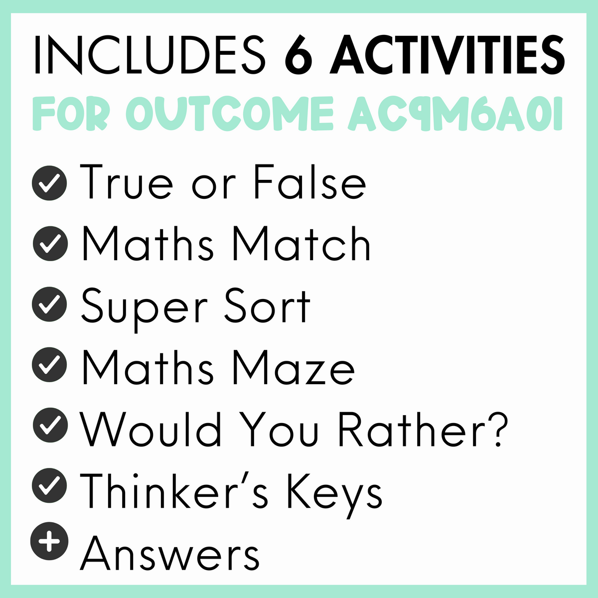 List of 6 activities for outcome AC9M6A01, true or false, maths match, super sort, maths maze, would you rather?, thinker's keys, and answers, with a light green border.
