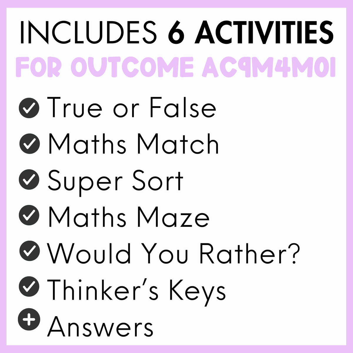 A digital graphic outlining the contents of the worksheet bundle for outcome AC9M4M01, featuring a list of six activities: True or False, Maths Match, Super Sort, Maths Maze, Would You Rather?, Thinker's Keys, and Answers. The text is presented in black and light purple on a white background with a lavender border.