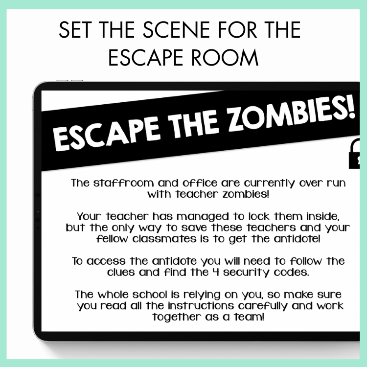 A tablet screen with a scenario about escaping the zombies by getting the anidote. To do this, students must follow the clues and find the 4 security codes in four puzzles given. Above is the text that reads 'Set the Scene for the Escape Room.'