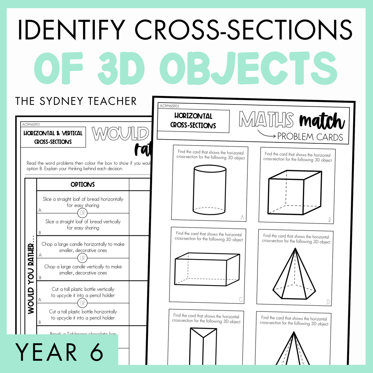 Identify Cross Sections of 3D Objects Year 6 activity pack by The Sydney Teacher featuring overlapping would you rather and maths match worksheets with a light green border.