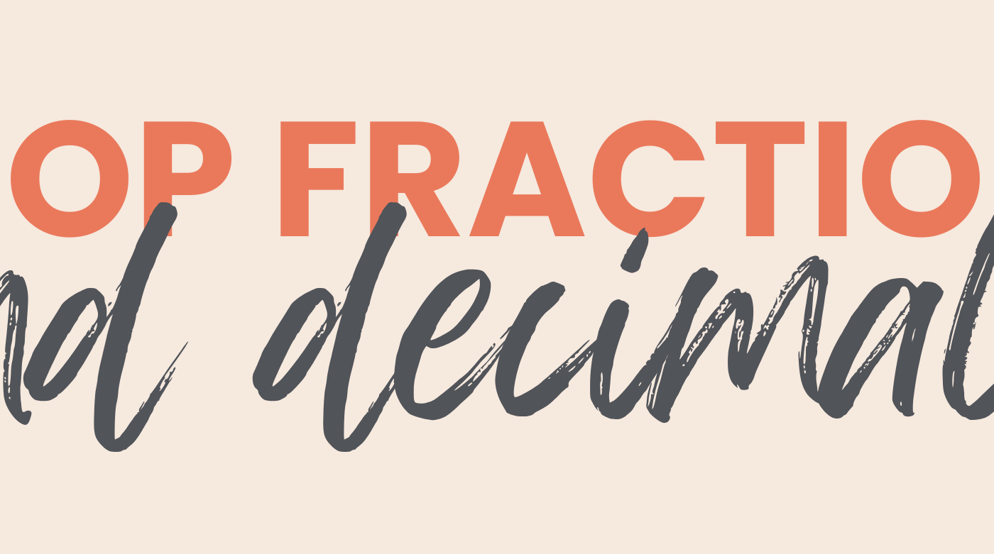 Fractions & Decimals