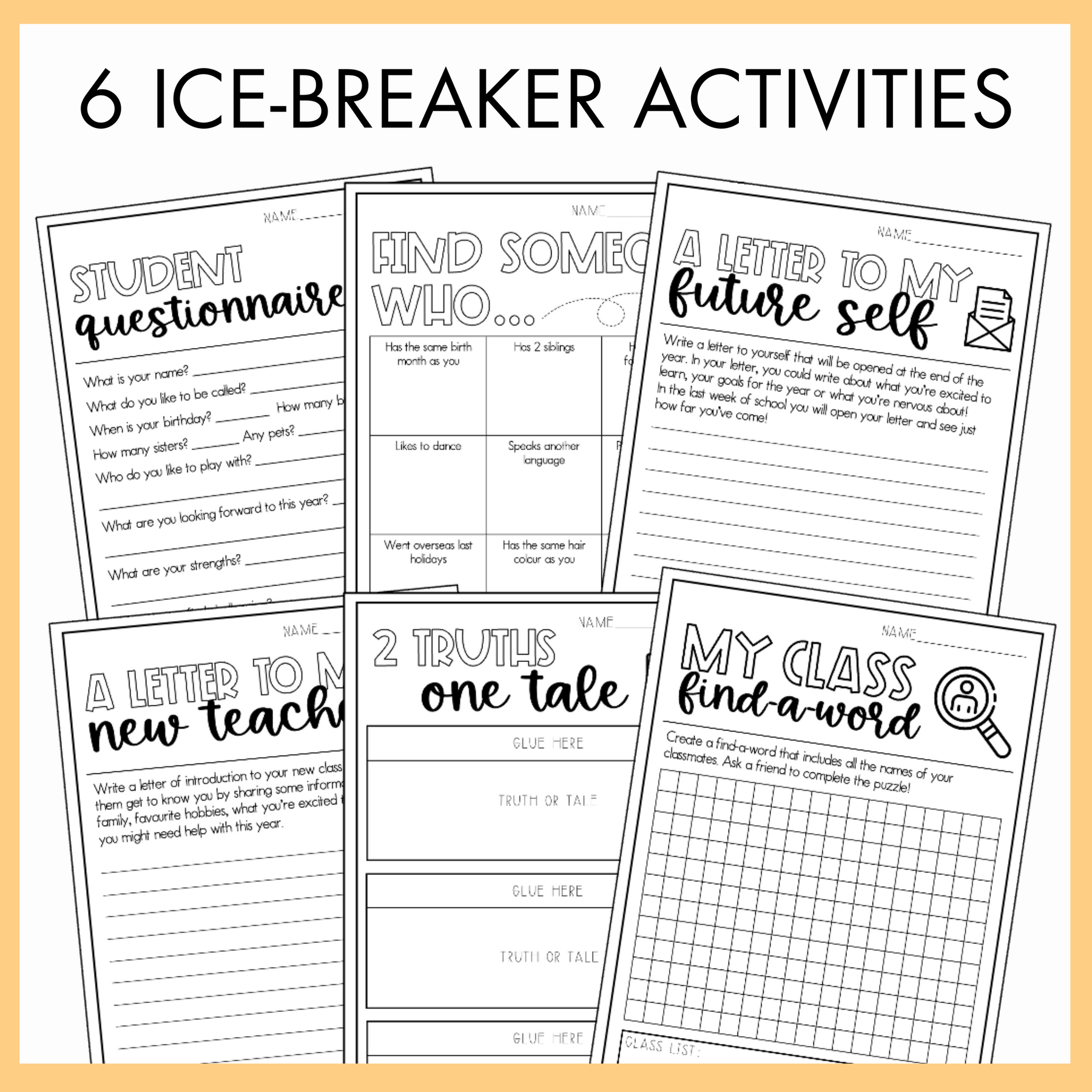 Six ice-breaker activities text featuring 6 worksheets titled 'student questionnaire', 'find someone who', 'a letter to my future self', 'a letter to my new teacher', '2 truths one tale', and 'my class find-a-word' on a yellow background.