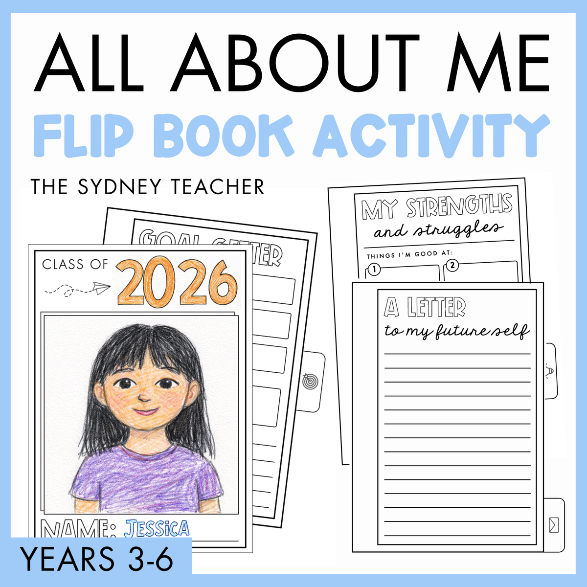 Flip book activity titled 'All About Me' by The Sydney Teacher with pages for a portrait of a child named Jessica, Goal Getter, My Strengths and Struggles, and A Letter to My Future Self pages. At the bottom, a blue banner with 'Years 3-6' text. 