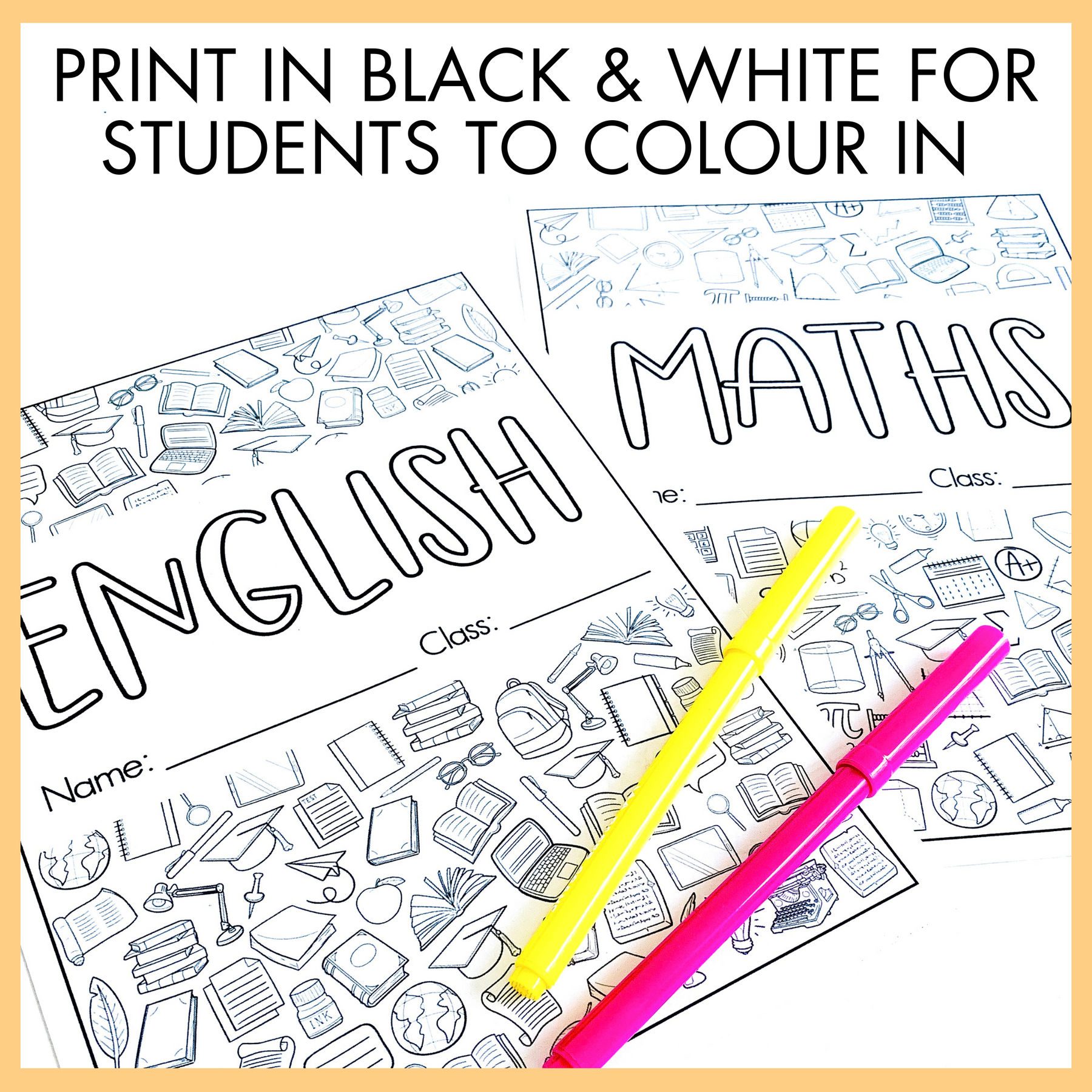 Black and white educational pages with 'English' and 'Maths' text, featuring colorful markers and text above that reads 'Print in black and white for students to colour in'.