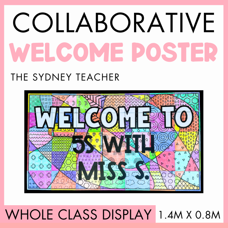 Collaborative welcome poster by The Sydney Teacher for a classroom with colorful patterns and text that reads 'Welcome to 5S with Miss S.' Below is a pink banner with texts 'Whole Class Display' '1.4M x 0.8M.'