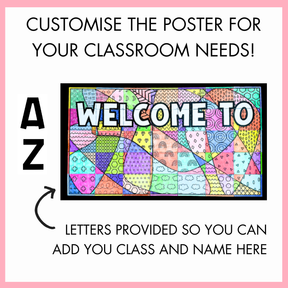 Colorful 'Welcome to' poster with customizable letters on a pink border. The texts read 'Customise the poster for your classroom needs!' and 'Letters provided so you can add your class and name here.'