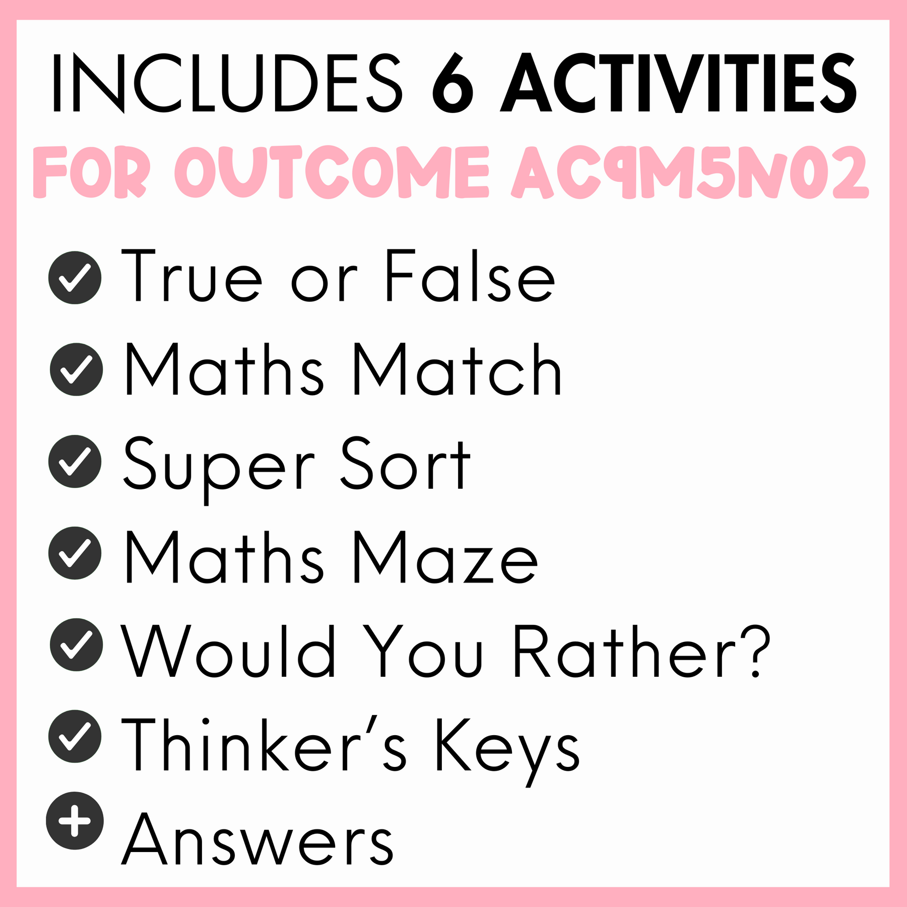 List of 6 activities for outcome AC9M5N02, true or false, maths match, super sort, maths maze, would you rather?, thinker's keys, and answers, with a pink border.