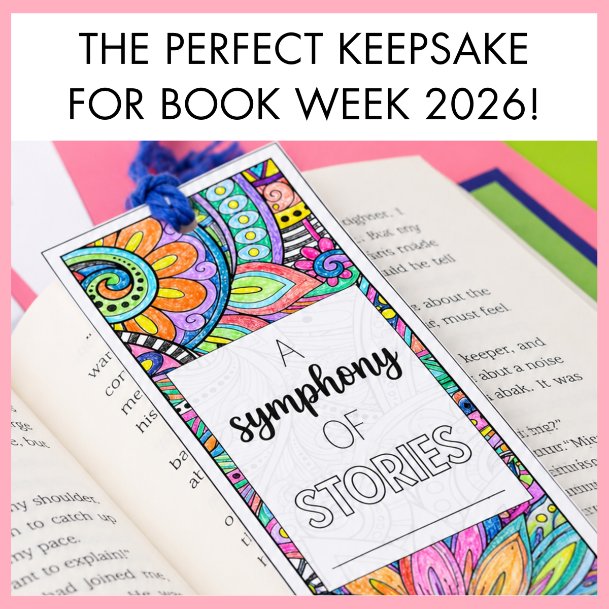 Colorful bookmark with 'A Symphony of Stories' text on an open book, with a pink border and text 'THE PERFECT KEEPSAKE FOR BOOK WEEK 2026!'.